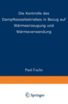 Paperback Die Kontrolle Des Dampfkesselbetriebes in Bezug Auf Wärmeerzeugung Und Wärmeverwendung [German] Book