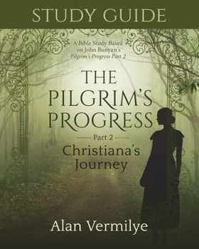 Paperback Study Guide on the Pilgrim's Progress Part 2 Christiana's Journey: A Bible Study Based on John Bunyan's the Pilgrim's Progress Part 2 Christiana's Jou Book