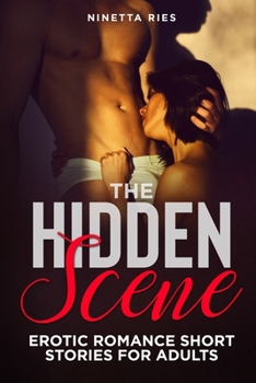 Paperback The Hidden Scene: Explicit and Forbidden Erotic Hot Sexy Stories for Naughty Adult Box Set Collection Book