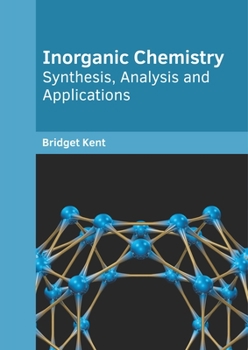 Hardcover Inorganic Chemistry: Synthesis, Analysis and Applications Book
