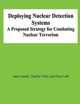 Paperback Deploying Nuclear Detection Systems: A Proposed Strategy for Combating Nuclear Terrorism Book