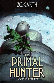 The Primal Hunter 13: A LitRPG Adventure - Book #13 of the Primal Hunter