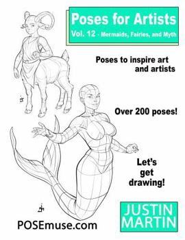 Paperback Poses for Artists Volume 12 Mermaids, Fairies and Myth: An Essential Reference for Figure Drawing and the Human Form (Inspiring Art and Artists) Book