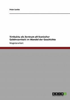 Paperback Timbuktu als Zentrum afrikanischer Gelehrsamkeit im Wandel der Geschichte [German] Book