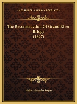 Hardcover The Reconstruction Of Grand River Bridge (1897) Book