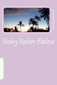 Paperback Being Madam Fatima: Surviving as a single female American in Saudi Arabia before, during & after 9/11. Book
