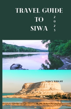 Paperback Travel guide to Siwa 2023: Wanderlust unleashed: Unveiling hidden gems and inspiring adventure Book