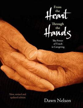 Paperback From the Heart Through the Hands: The Power of Touch in Caregiving Book