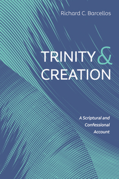 Hardcover Trinity and Creation: A Scriptural and Confessional Account Book