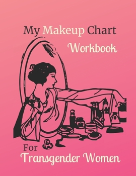 Paperback My Makeup Chart Workbook: For Transgender Women - Pink Book