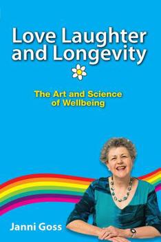 Paperback Love Laughter and Longevity: The Art and Science of Wellbeing Book