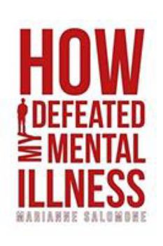 Paperback How I Defeated My Mental Illness Book