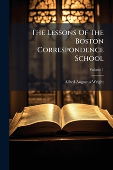 The Lessons Of The Boston Correspondence School: Department Of New Testament Greek, Volume 1...