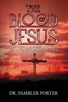 Paperback The Blood of Jesus Plus Nothing Book