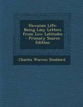Paperback Hawaiian Life: Being Lazy Letters from Low Latitudes - Primary Source Edition [Dutch] Book