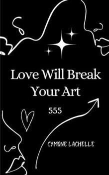 Paperback Love Will Break Your Art [Large Print] Book