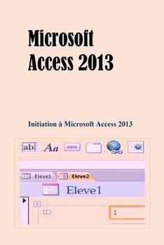 Paperback Microsoft Access 2013: Initiation à Microsoft Access 2013 [French] Book