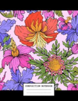 Paperback Composition Notebook: Flowers Floral Themed Notebook And Journal 7.44 x 9.69 inches 110 College Ruled Pages Book