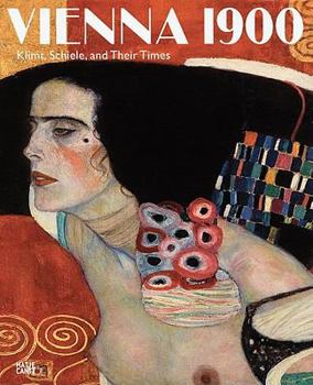 Hardcover Vienna 1900: Klimt, Schiele, and Their Times: A Total Work of Art Book