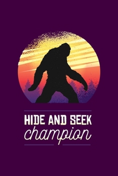 Hide and Seek Champion: Funny Bigfoot Camping Gift Retro Sunset Bigfoot is Real Gift For Sasquatch Believer Journal 6 x 9(15.24 x 22.86 cm), 120 Pages (Bigfoot Themed Book)