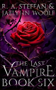 The Last Vampire: Book Six - Book #6 of the Last Vampire