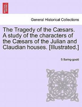 The Tragedy of the Caesars: A Study of the Characters of the Caesars of the Julian and Claudian Houses