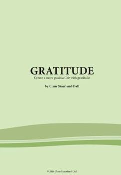 Paperback Gratitude: Create a more positive life with gratitude Book