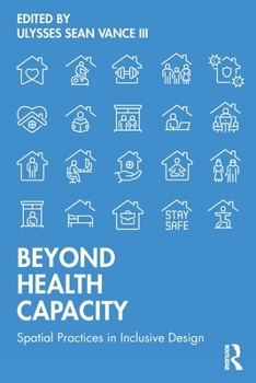 Paperback Beyond Health Capacity: Spatial Practices in Inclusive Design Book