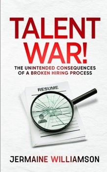 Paperback Talent War!: The Unintended Consequences of a Broken Hiring Process Book