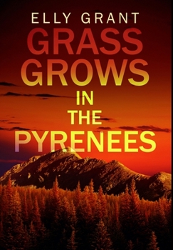Hardcover Grass Grows In The Pyrenees: Premium Hardcover Edition Book