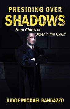 Paperback Presiding Over Shadows: From Chaos To Order In The Court Book