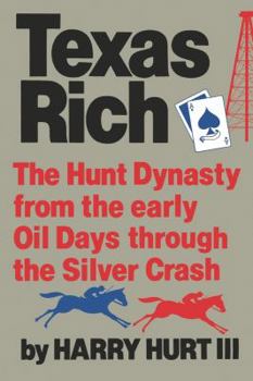 Paperback Texas Rich: The Hunt Dynasty, from the Early Oil Days Through the Silver Crash Book