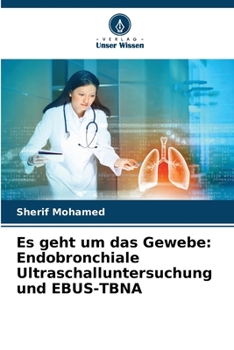 Paperback Es geht um das Gewebe: Endobronchiale Ultraschalluntersuchung und EBUS-TBNA [German] Book