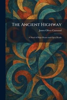 Paperback The Ancient Highway: A Novel of High Hearts and Open Roads Book