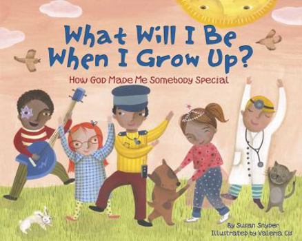 Hardcover What Will I Be When I Grow Up?: How God Made Me Somebody Special Book