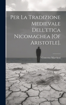 Hardcover Per La Tradizione Medievale Dell'etica Nicomachea [Of Aristotle]. [Italian] Book