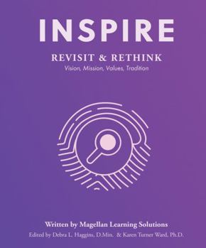 Inspire: Revisit AND Rethink: Vision, Mission, Values, Tradition
