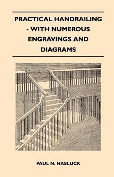 Paperback Practical Handrailing - with Numerous Engravings and Diagrams Book
