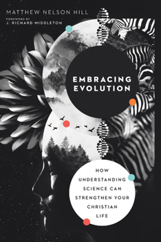 Paperback Embracing Evolution: How Understanding Science Can Strengthen Your Christian Life Book