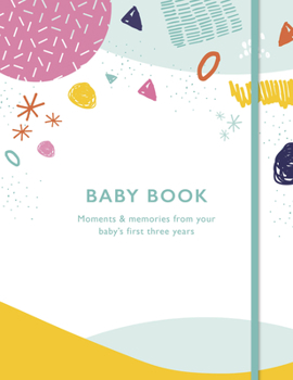 Hardcover Baby Book: Moments and Memories from Your Baby's First Three Years Book