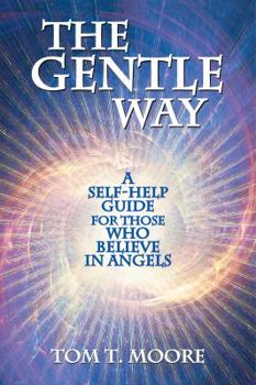 Paperback The Gentle Way: A Self-Help Guide for Those Who Believe in Angels Book