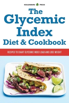 Paperback The Glycemic Index Diet & Cookbook: Recipes to Chart Glycemic Load and Lose Weight Book