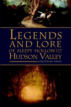 Paperback Legends and Lore of Sleepy Hollow and the Hudson Valley Book