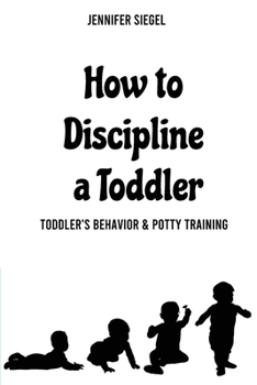 How to Discipline a Toddler: Toddler's behavior & Potty Training