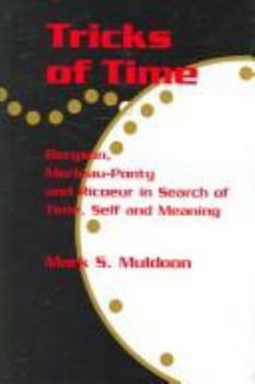 Paperback Tricks of Time: Bergson, Merleau-Ponty and Ricoeur in Search of Time Self and Meaning Book