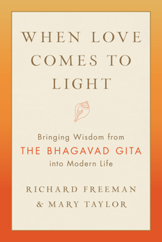 Paperback When Love Comes to Light: Bringing Wisdom from the Bhagavad Gita Into Modern Life Book