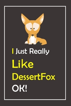 Paperback I Just Really Like DessertFox, OK !: Notebook And Journal Gift - 120 pages Blank Lined Journal Notebook Planner Book