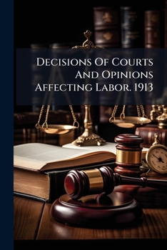 Paperback Decisions Of Courts And Opinions Affecting Labor. 1913 Book