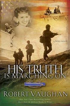 Paperback His Truth Is Marching on: A World War II Novel Book