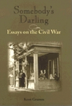 Hardcover Somebody's Darling: Essays on the Civil War Book